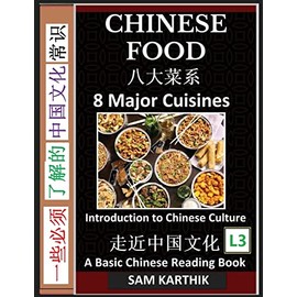 Chinese Food: Irresistible Eight Major Cuisines, Traditional Ingredients and Recipes from Asian Kitchen (Simplified Characters & Pinyin, Introduction ... Graded Reader, Level 3) (Chinese Edition)