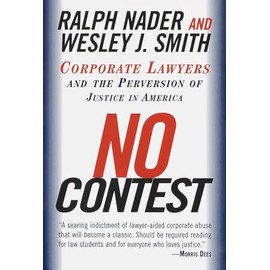 No Contest: Corporate Lawyers and the Perversion of Justice in America
