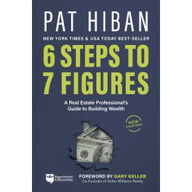 6 Steps to 7 Figures: A Real Estate Professional's Guide to Building Wealth