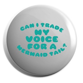 Hippowarehouse Can i trade my voice for a mermaids tail Badge Various Sizes 38mm 50mm 75mm