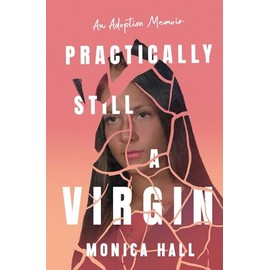 Practically Still a Virgin: An Adoption Memoir