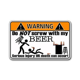 Do Not Screw with Beer Warning Vinyl Decal Sticker