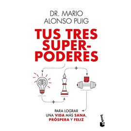 Tus tres superpoderes para lograr una vida más sana, próspera y feliz / Your Three Superpowers for a Healthier, Prosperous, and Happier Life