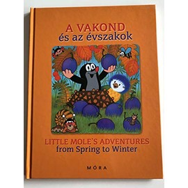Krtek Bilingual English - Hungarian Book / Little Mole's Adventure from Spring to Winter / KISVAKOND es az evszakok / Krtkovy Prihody Od Jara Do Zimy