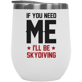 Make Your Mark Design I'll Be Skydiving 12oz Insulated Wine Tumbler for Athlete, Sporty Men & Women