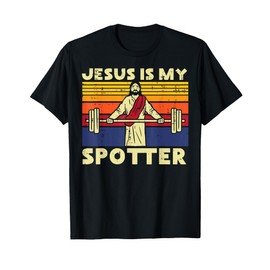 Gym Jesus Is My Spotter Christian Workout Lifting Men Women T-Shirt