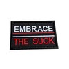 Patch Nation Embrace The Suck Embroidered Airsoft Paintball Patch