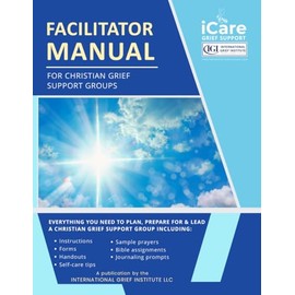 iCare Facilitator Manual for Christian Grief Support Groups