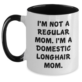 Domestic Longhair Cat Mom Funny Gifts for Cat Lovers - I'm Not A Regular Mom. I'm A Domestic Longhair Mom. Valentine's Unique Gifts for Cat Moms and Their Feline Friends