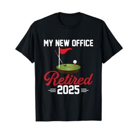 My New Office Retired 2025 Golf Retirement T-Shirt