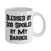 Barber Gifts For Coworkers, Blessed by God Spoiled by My