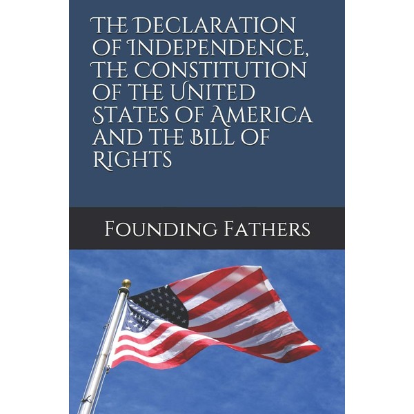 The Declaration of Independence, The Constitution of the United States