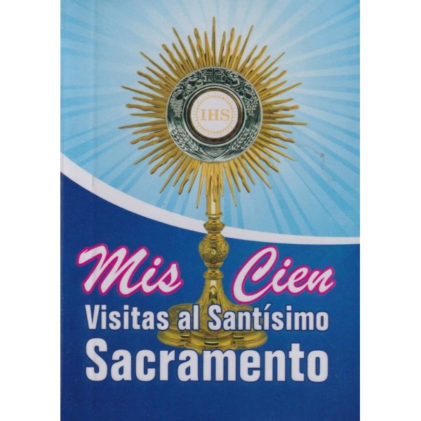 MIS CIEN VISITAS AL SANTISIMO SACRAMENTO