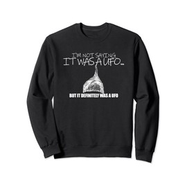 It Was A UFO Conspiracy Theory Alien Conspiracy Tin Foil Hat Sweatshirt