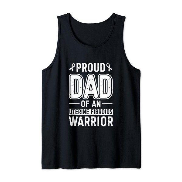 Proud Dad Of An Uterine Fibroids Warrior Myoma Awareness Tank
