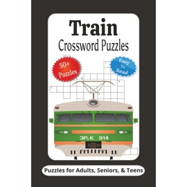 Train Crossword Puzzles: Crossword Puzzles with Easy to Read Print about Train, Train Station, and More | 6x9 inches, 120 Pages | 50+ Puzzles ... Gifts for Vacations, Holidays and Relaxation