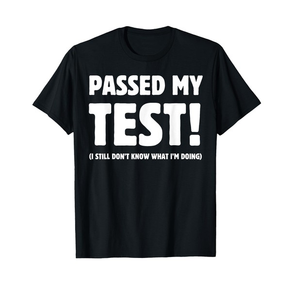 I Passed My Test! I Still Don't Know What I'm