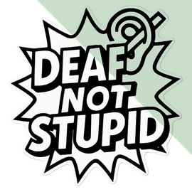 Azeeda 'Deaf Not Stupid' Clear Sticker Decal – Waterproof Film for Windows, Cars, Walls & Crafts, Large (210mm) (DC00147762)