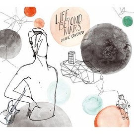 Life Beyond Mars - Bowie Covered