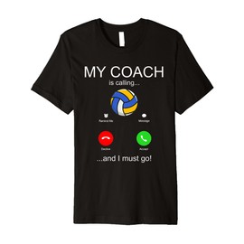 Volley Ball Coach is Calling Team Player Funny Volleyball Premium T-Shirt
