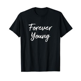 Forever Young - T-Shirt
