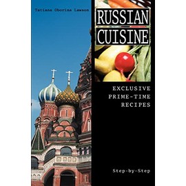 Russian Cuisine: Exclusive Prime-Time Recipes