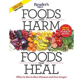 Foods That Harm, Foods That Heal: What to Eat to Beat Disease and Live Longer
