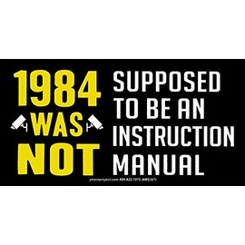 1984 was Not Supposed to Be an Instruction Manual - Small Bumper Sticker or Laptop Decal (5.75" X 3")