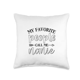 My Favorite People Call Me Nanie Funny Present for Nanie Throw Pillow
