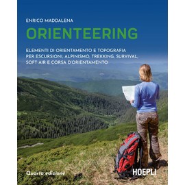 Orienteering. Elementi di orientamento e topografia per escursioni, alpinismo, trekking, survival, soft air e corsa d'orientamento