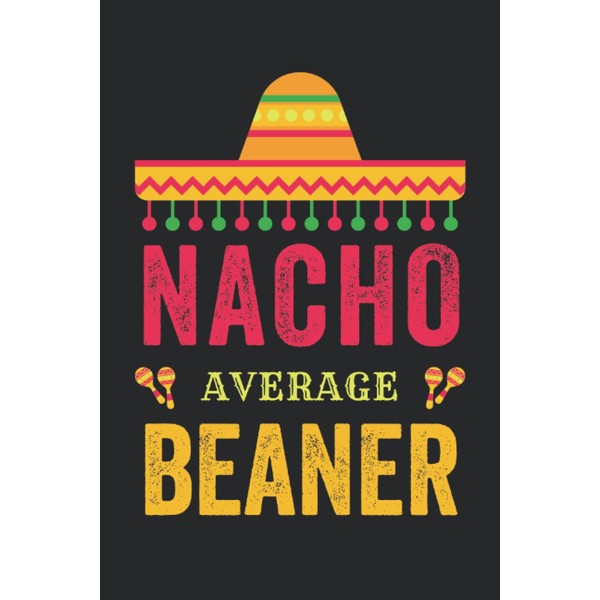 Nacho Average Beaner Notebook: Cinco De Mayo Notebook, 5 De