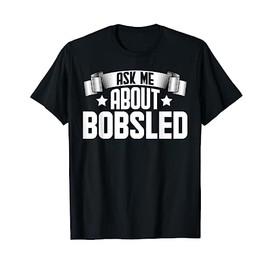 Funny Ask Me About Bobsled - Bobsled Bobsleigh Bobsledder T-Shirt