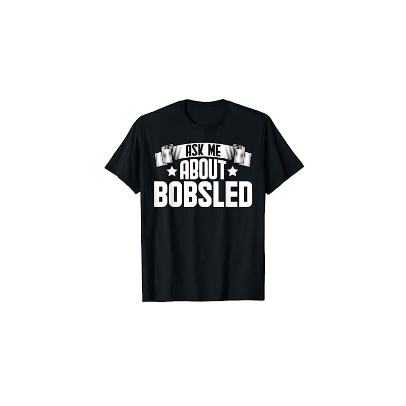 Funny Ask Me About Bobsled - Bobsled Bobsleigh Bobsledder T-Shirt