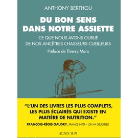 Du bon sens dans notre assiette: Ce que nous avons oublié de nos ancêtres chasseurs-cueilleurs