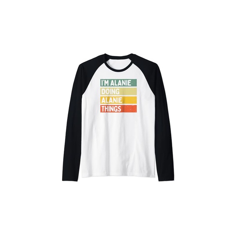 I'm Alanie Doing Alanie Things Lustiges personalisiertes Zitat Raglan