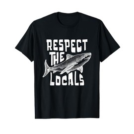 Respect The Locals Sha-rk Ocean Animal Rights Biology Life T-Shirt