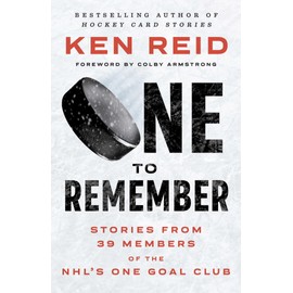 One to Remember: Stories from 39 Members of the NHL’s One Goal Club