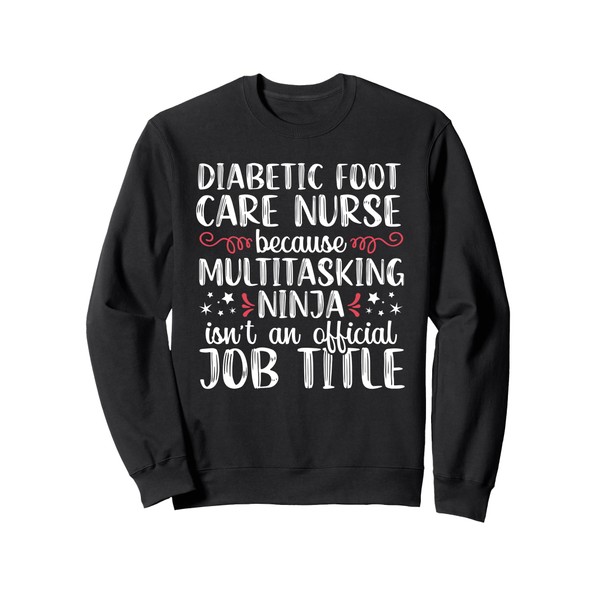 Multitasking Ninja Funny Diabetic Foot Care Nurse Nursing RN Sweatshirt