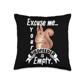 Excuse Me Your Bird Feeder Is Empty - Squirrel Lover Throw Pillow