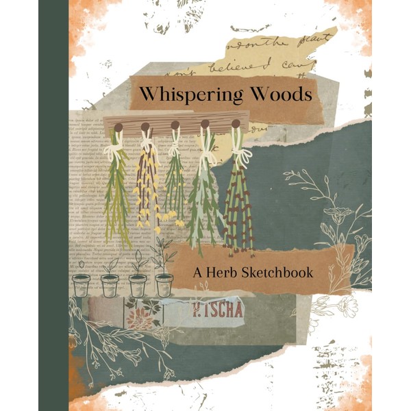 Whispering Woods: A Herb Sketchbook: Art Journal | 110 pages,