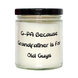 Cool Grandfather Gifts, G-PA Because Grandfather is for Old Guys, Funny Birthday Scent Candle for Grampa, from Grandson, Gift Ideas for Grandson, Gifts for Teenage Grandson, Gift from Grandson on
