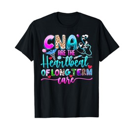 CNA’s Are the Heartbeat of Long Term Care Funny Nursing Aide T-Shirt