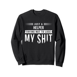 Care Home Helper Swearing Funny Saying Sweatshirt
