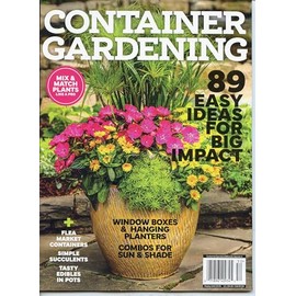 Container Gardening Magazine. 89 Easy Ideas For Big Impact. Mix & Match Plants Like A Pro. Window Boxes & Hanging Planters. Simple Succulents. Tasty Edibles In Pots