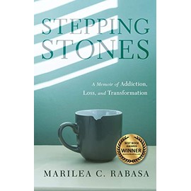 Stepping Stones: A Memoir of Addiction, Loss, and Transformation