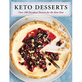 Keto Desserts: Over 100 Decadent Desserts for the Keto Diet