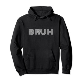 Bruh Meme Shirt Funny Saying Brother Greeting Teens Bruh Pullover Hoodie