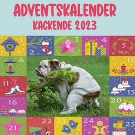 Adventskalender kackende 2023: Dieses Buch enthält lustige Bilder von Hunden, die mit Bildern von Countdown-Geschenken kacken