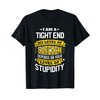 Tight End Idea Funny Sarcasm Joke Tight Ends T-Shirt