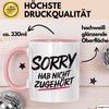 Sarkasmus Sarkastisch Tasse Geschenk Lustige Geschenkidee Sorry Hab Nicht Zugehört
